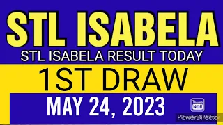 STL ISABELA RESULT TODAY 1ST DRAW MAY 24, 2023  1PM