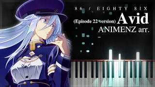 Avid - 86 / Eighty-Six (Episode 22 version) ED「Arr. Animenz」[Piano Transcription]