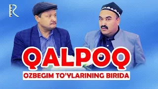 Qalpoq - O'zbegim to'ylarining birida | Калпок - Узбегим туйларининг бирида (hajviy ko'rsatuv)