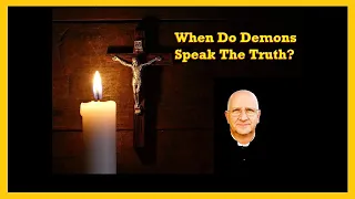 When Do Demons Speak The Truth? - Fr Ripperger.