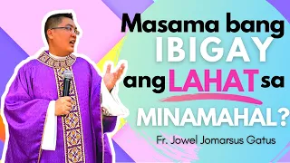 *VERY INSPIRING HOMILY* MASAMA BANG IBIGAY ANG LAHAT SA MINAMAHAL? FR. JOWEL JOMARSUS GATUS