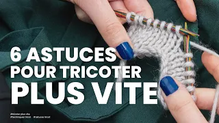 6 astuces pour tricoter plus vite
