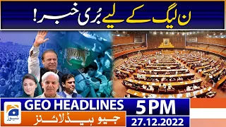 Geo News Headlines 5 PM | Bad News for PML-N | 27 December 2022