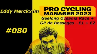 PCM 2023 - Pro Cyclist - Extreme - Geelong Oceania Race + GP de Besseges - E1 + E2 - S02 - E080