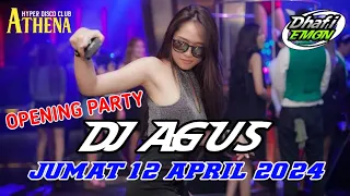 OPENING PARTY DJ AGUS TERBARU JUMAT 12 APRIL 2024 FULL BASS || ATHENA BANJARMASIN