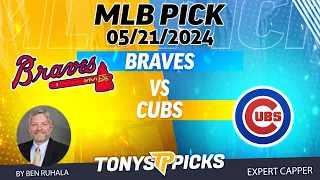 Atlanta Braves vs Chicago Cubs 5/21/24 MLB Picks & Predictions by Ben Ruhala,