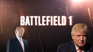 If Donald Trump Was in Battlefield 1