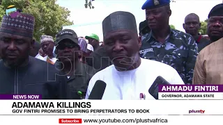Adamawa Killings: Gov Fintiri Promises To Bring Perpetrators To Book | NEWS
