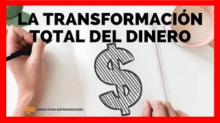 La Transformación Total de tu Dinero - Un Resumen de Libros para Emprendedores