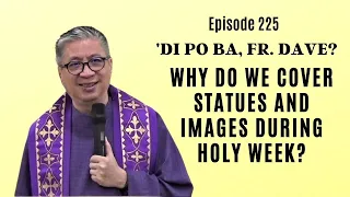 #dipobafrdave (Ep. 225) - WHY DO WE COVER STATUES AND IMAGES DURING HOLY WEEK?