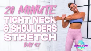 20 Minute Stretch for Tight Necks & Shoulders | Summertime Fine 3.0 - Day 42