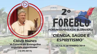 13 - A Ciência do Evangelho segundo espiritismo - Clóvis Nunes - 2º FOREBLU (13/09/2014)