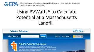 03 - Using NREL's PVWatts® Calculator to Calculate Potential at a Massachusetts Landfill (10:09)