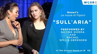 Nadine Sierra and Rachel Willis-Sørensen Sing "Sull’aria" from Mozart's Le nozze di Figaro