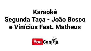 Segunda Taça (Karaokê) - João Bosco e Vinícius Feat. Matheus