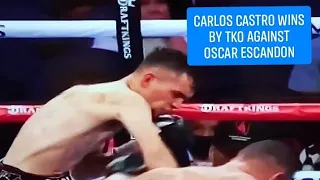 CARLOS CASTRO WINS BY TKO AGAINST OSCAR ESCANDON #boxing