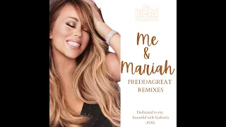 Me & Mariah (FDG Remixes) Mariah Carey x Freddagreat (of The Blend Compadres)