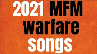 2021 MFM Warfare Songs - Deliverance Songs of Prayer