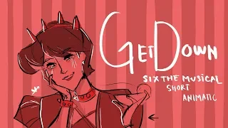 Get Down || Six The Musical || Short Animatic