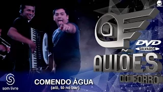 Aviões do Forró - DVD Ao Vivo em Salvador - Comendo Água (Alô, Tô no Bar)