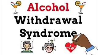 Alcohol Withdrawal Syndrome Pathophysiology, Symptoms and Treatment
