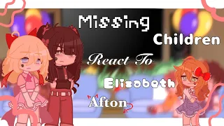 Missing Children React to the Afton Family | Pt.1 Elizabeth Afton | (Second remake)