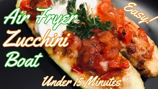 15 MINUTE AIR FRYER ZUCCHINI BOAT ~ Easy, Cheesy and Scrumptious!