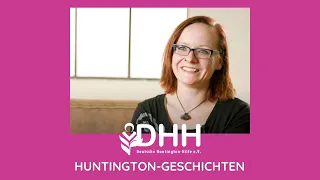 DHH - Huntington-Geschichten. Mutig. Persönlich. Inspirierend. // Katja.