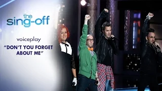 VOICEPLAY - Don t You Forget About Me (THE SING OFF season 4 episode 5)