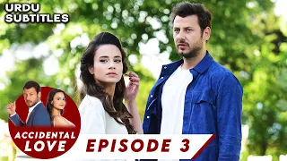 Accidental Love in Urdu Subtitles | Episode 3 | اردو ڈبنگ میں حادثاتی محبت۔ | Kazara Aşk