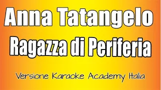 Anna Tatangelo  - Ragazza Di Periferia (Versione Karaoke Academy Italia)