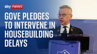 Housing Secretary Michael Gove pledges to intervene in housebuilding delays