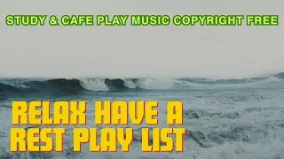🗒📙✏Relax have a rest Play list study & cafe play music copyright free 7