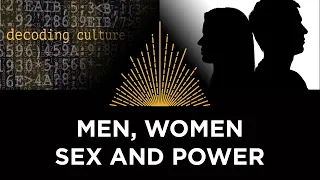 Decoding Culture: Men, Women, Sex & Power