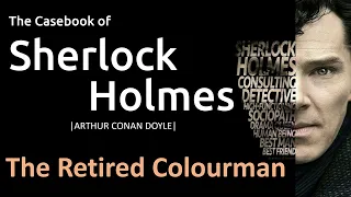 The Retired Colourman | The Casebook of Sherlock Holmes | by Arthur Conan Doyle