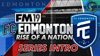 Football Manager 2019 | FC Edmonton: Series Intro