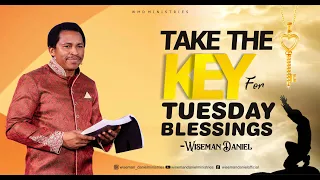 TAKE THE KEY FOR TUESDAY BLESSINGS | WITH WISEMAN DANIEL