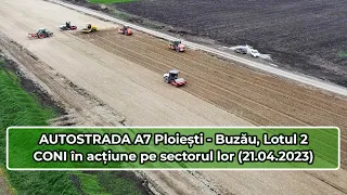 Autostrada A7, Ploiești - Buzău, Lot 2, CONI lucrează pe sectorul lor, stadiu construcție 21.04.2023