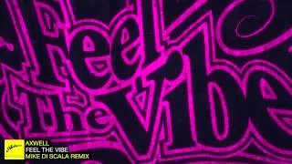 Axwell - Feel The Vibe (Mike Di Scala Remix)