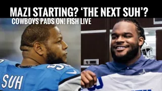 #DallasCowboys Fish Report LIVE: PUTTIN' ON THE PADS: Is Mazi a Starter? 'The Next Suh'?