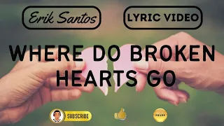 WHERE DO BROKEN HEARTS GO | Erik Santos | Whitney Houston | Lyric Video