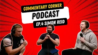 Commentary Corner EP. 4 Simon Reid