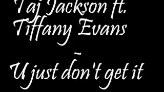 Taj Jackson ft. Tiffany Evans - U just don't get it