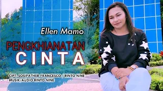 PENGKHIANATAN CINTA - Ellen Mamo Cipt.Sosipather Francescho/Rinto Nine