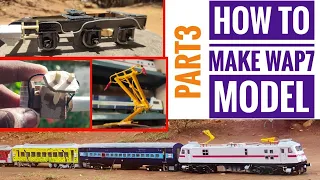PART-3|| How to make WAP7 model || Bogies, assembly detailing || Handcrafted model