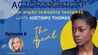 How to Get an Agent with Talent Agent TAYLOR DE THOMAS -- Actor Nightcap: THE AGENT