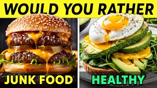 Would You Rather...? Junk Food vs Healthy Food 🍔🥑