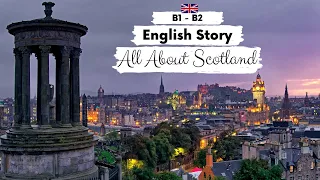 INTERMEDIATE ENGLISH STORY | All About Scotland | B1 - B2 | English Story for Learning English