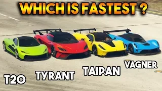 GTA 5 ONLINE : TYRANT VS TAIPAN VS T20 VS VAGNER (WHICH IS FASTEST ?)
