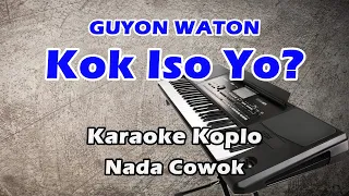 Kok Iso Yo - Guyon Waton || Karaoke Koplo Nada Cowok Korg PA300 Cover